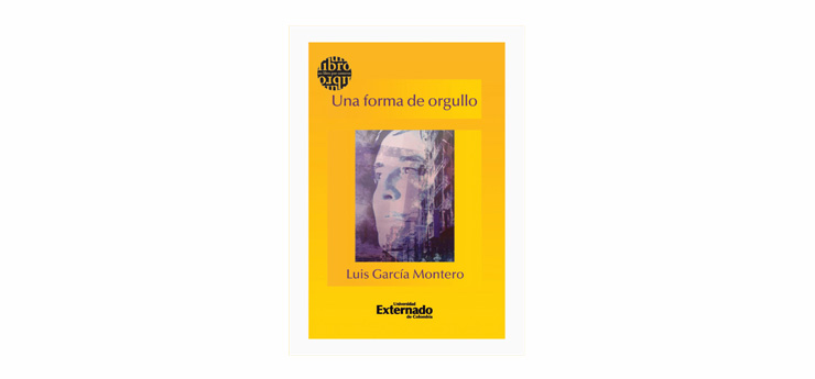 La Decanatura Cultural del Externado presenta Una forma de orgullo, el nuevo trabajo literario del poeta Luis Garca Montero